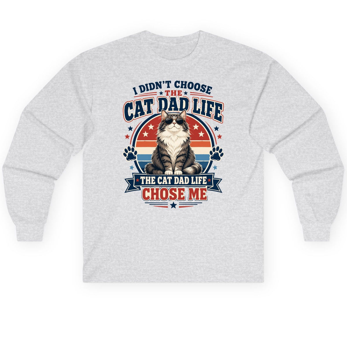 I Didn't Choose the Cat Dad Life the Cat Dad Life Chose Me cat dad Long Sleeve Tee Ash product mockup