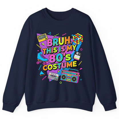 BRUH THIS IS MY 80'S Costume Funny Nostalgia Sweatshirt - product mockup - Navy