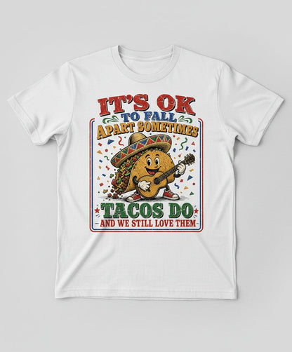 IT'S OK TO FALL APART Sometimes TACOS DO AND WE STILL LOVE T-Shirt - product mockup - White