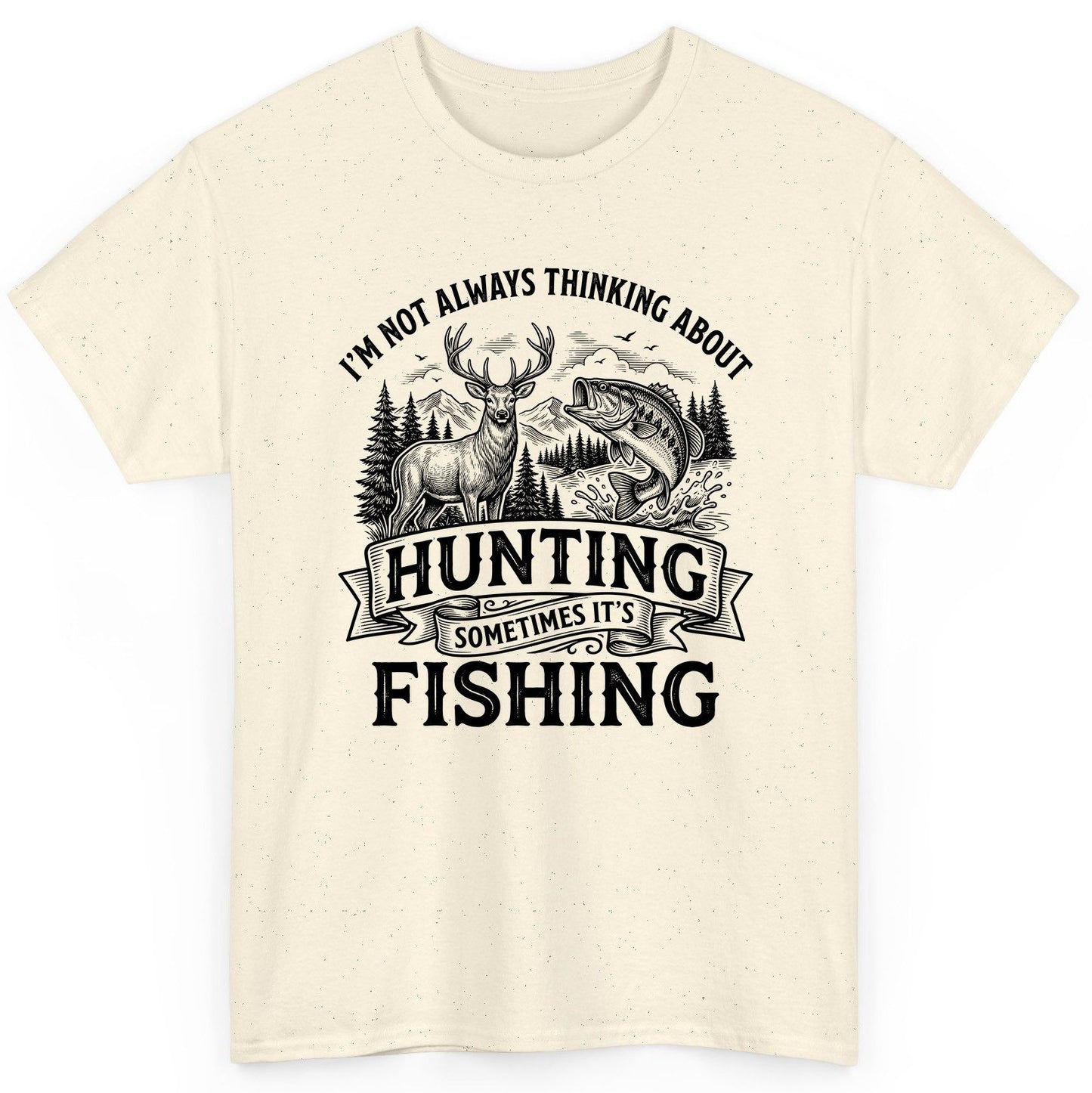 I'm Not Always Thinking About Hunting Sometimes It's Fishing hunting and fishing T-Shirt Natural product mockup