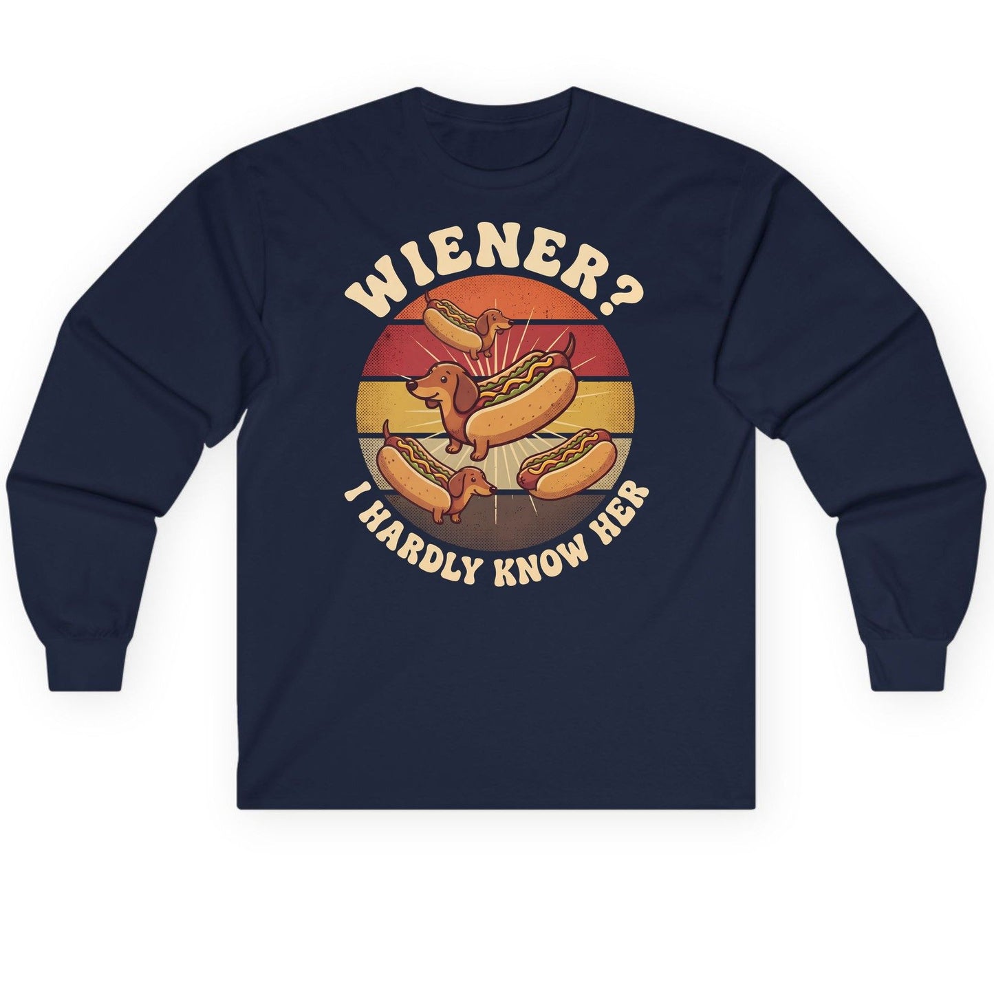 Wiener I Hardly Know Her dachshund Long Sleeve Tee Navy product mockup