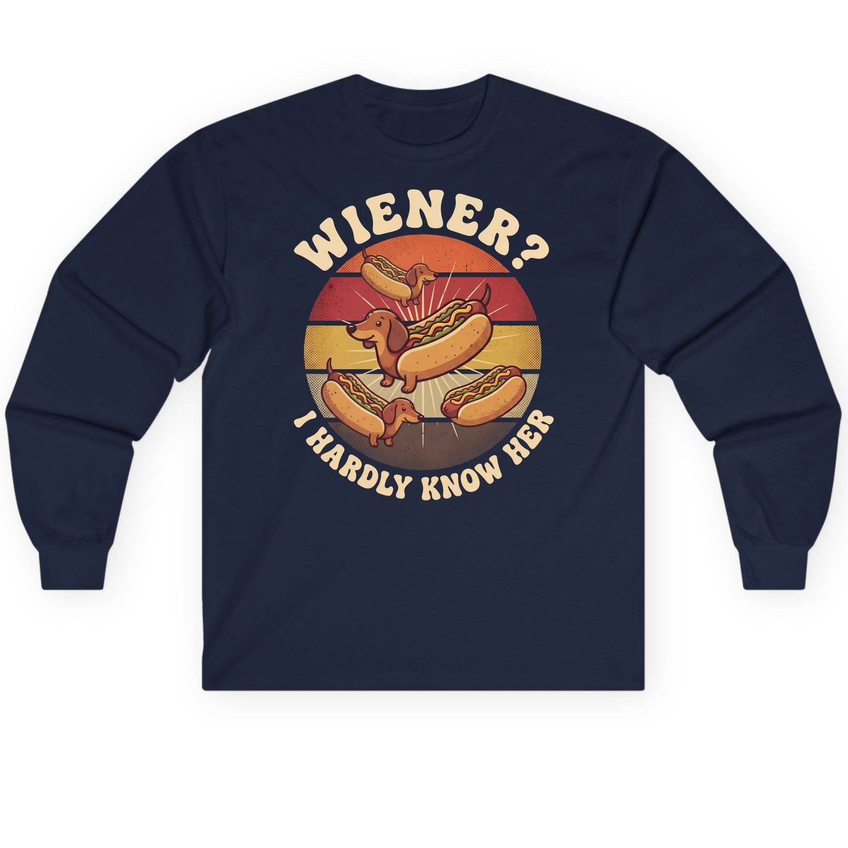 Wiener I Hardly Know Her dachshund Long Sleeve Tee Navy product mockup