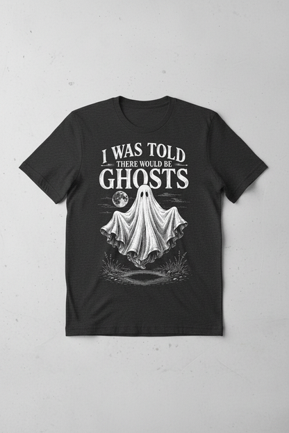 Funny I Was Told There Would Be Ghosts T-Shirt - product mockup - Dark Heather