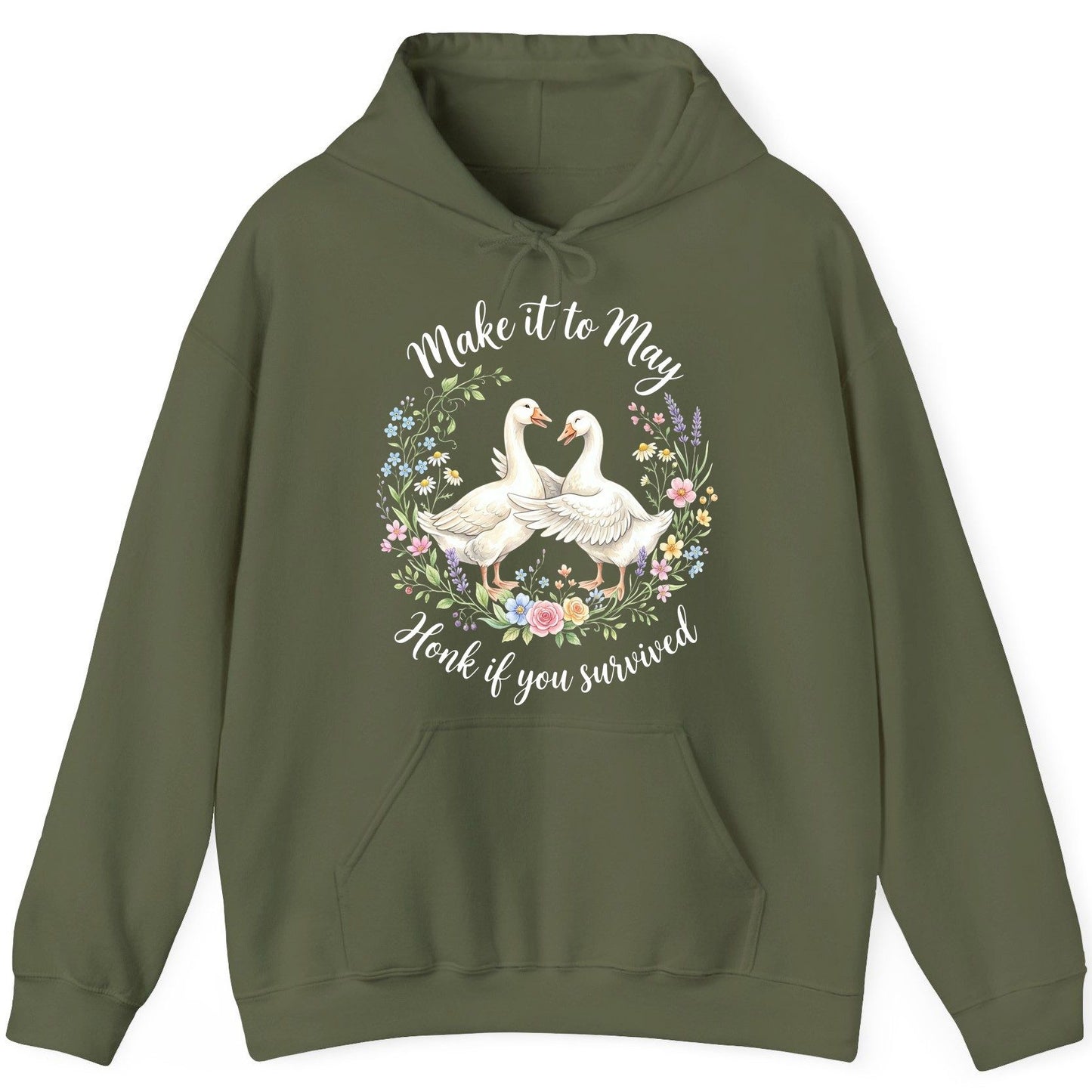 Make It to May Honk If You Survived Funny Geese Hoodie - product mockup - Military Green
