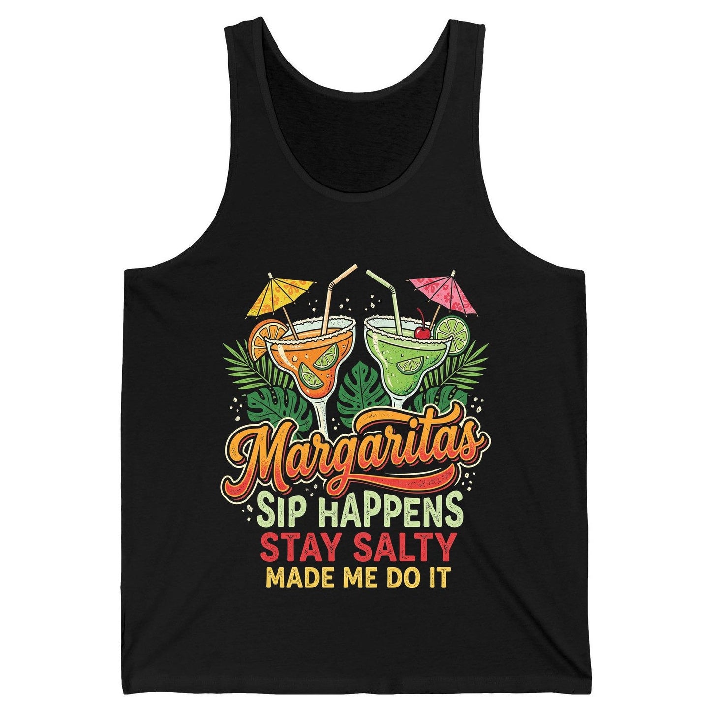 Margaritas Sip Happens Stay Salty Made Me Do It Tank Top - product mockup - Black