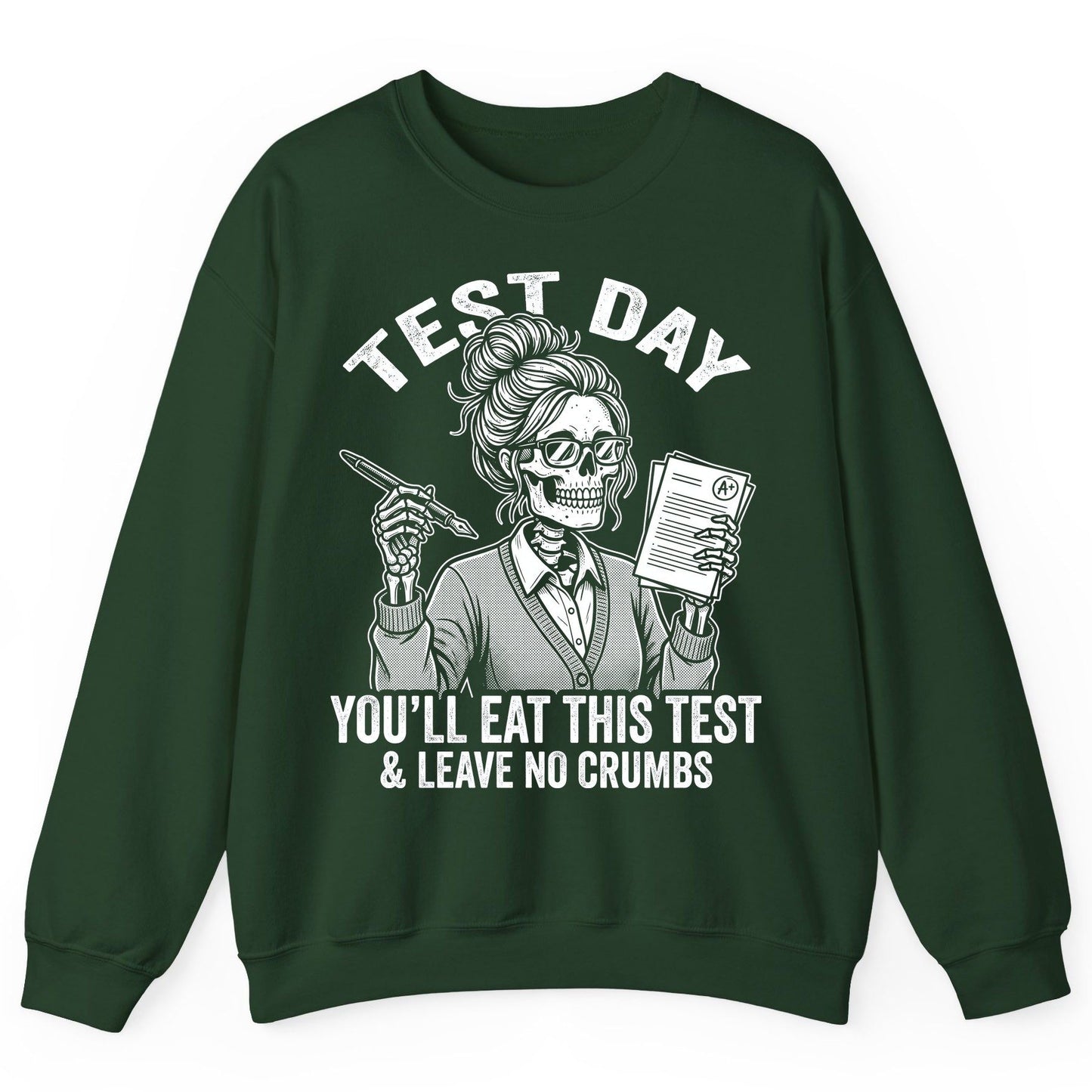 You'll Eat This Test & Leave No Crumbs Funny Day Sweatshirt - product mockup - Forest Green