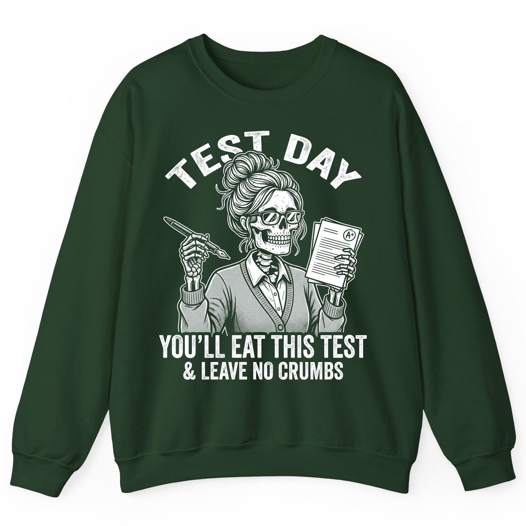 You'll Eat This Test & Leave No Crumbs Funny Day Sweatshirt - product mockup - Forest Green