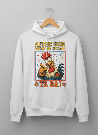 AFTER GOD MADE ME HE SAID TA DA Funny Rooster Hoodie - product mockup - White
