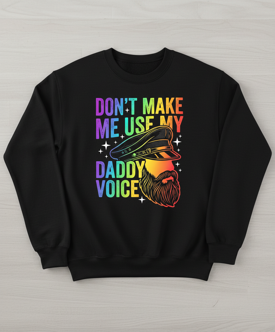 Don't Make Me Use My Daddy Voice LGBTQ Pride Design Sweatshirt - Black