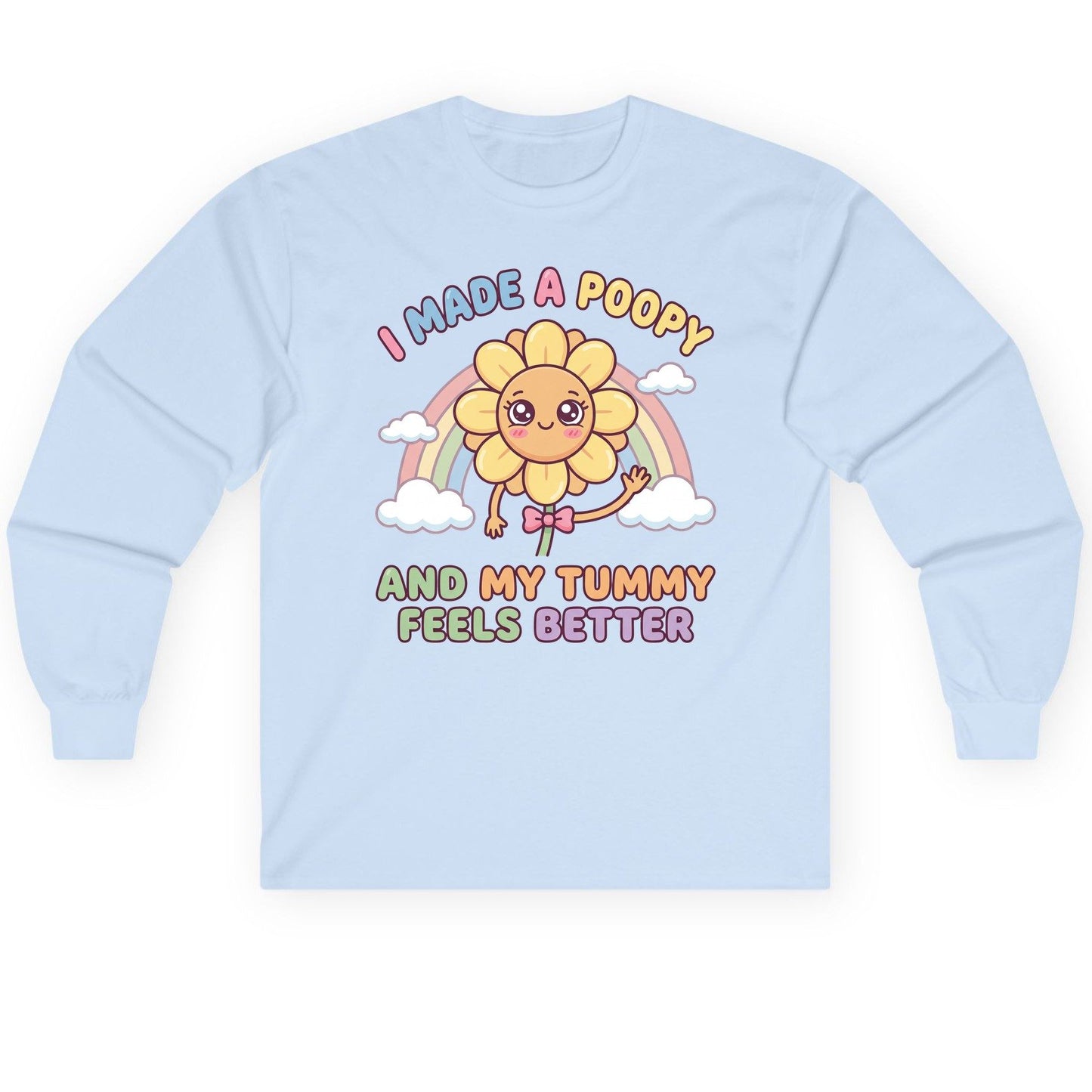 I Made a Poopy and My Tummy Feels Better potty training humor Long Sleeve Tee Light Blue product mockup