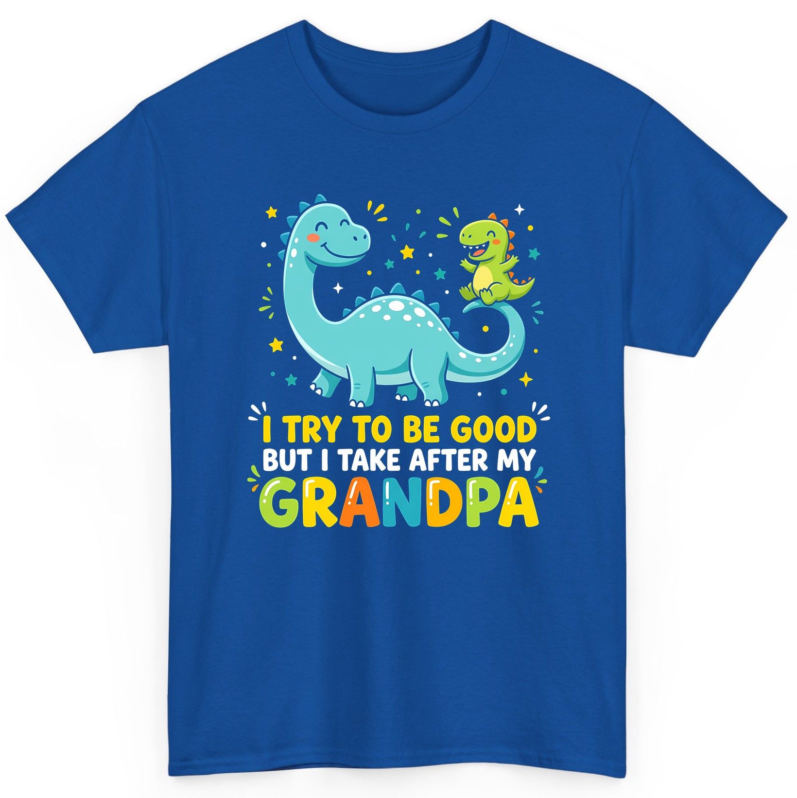 I TRY TO BE GOOD BUT I TAKE AFTER MY Grandpa Funny Dinosaur T-Shirt - product mockup - Royal