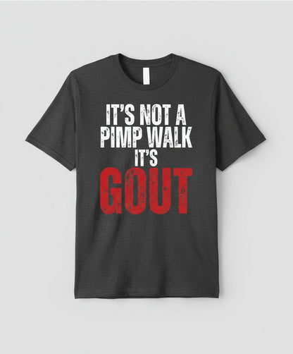 It's Not a Pimp Walk It's Gout Funny People T-Shirt - product mockup - Dark Heather