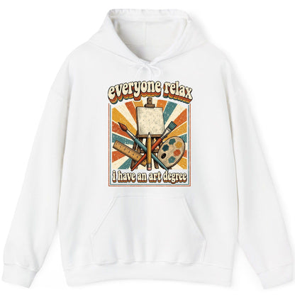 Everyone Relax I Have an Art Degree artist humor Hoodie White product mockup