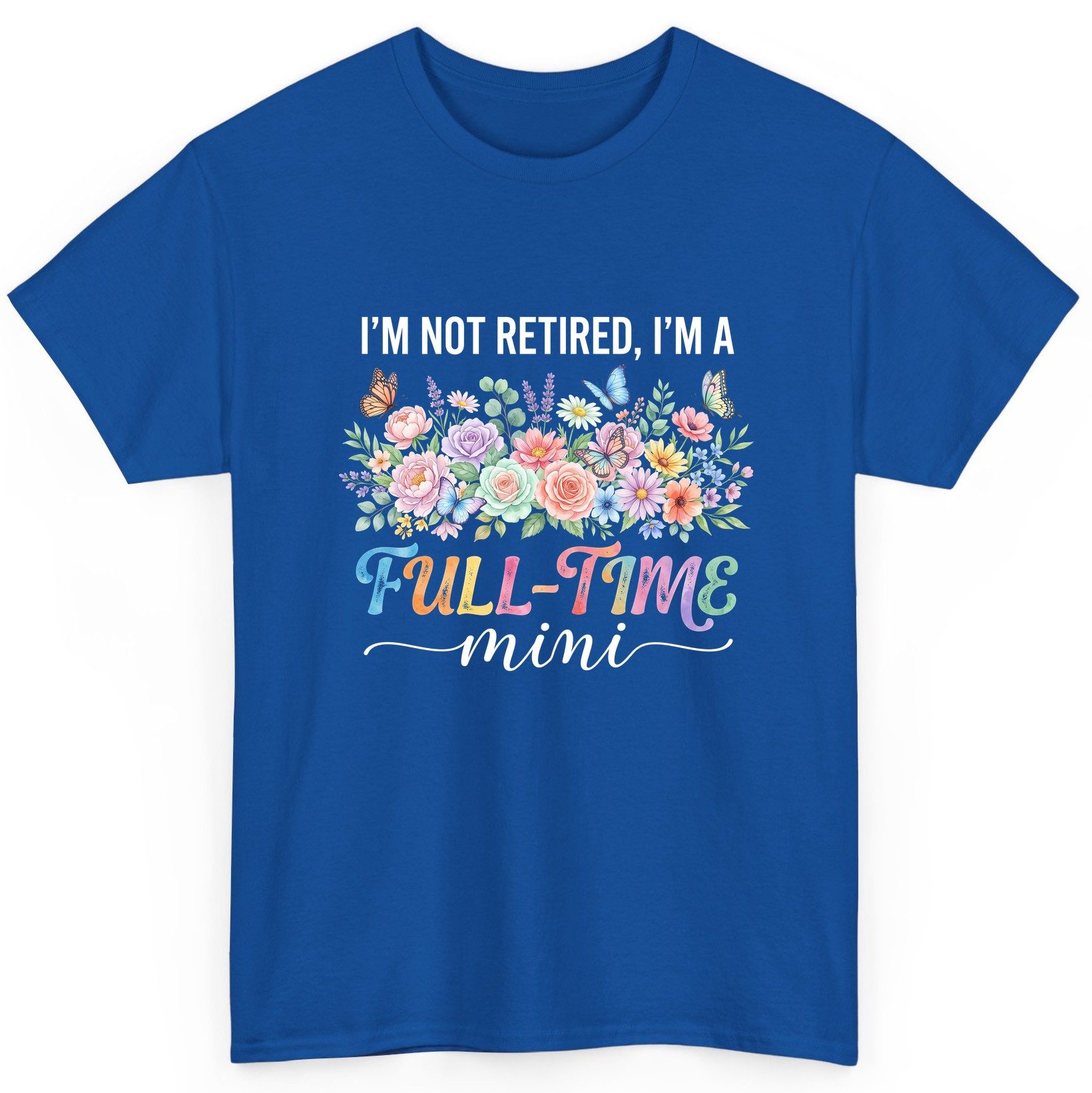 I'M NOT Retired I'M a Full-Time Mini Funny Grandmother T-Shirt - product mockup - Royal