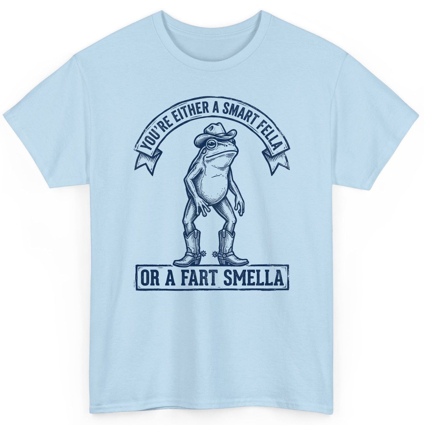 You're Either a Smart Fella or a Fart Smella cowboy frog T-Shirt Light Blue product mockup