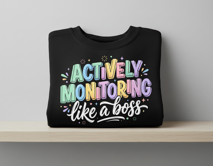 Actively Monitoring Like A Boss Funny Quote Sweatshirt - Black