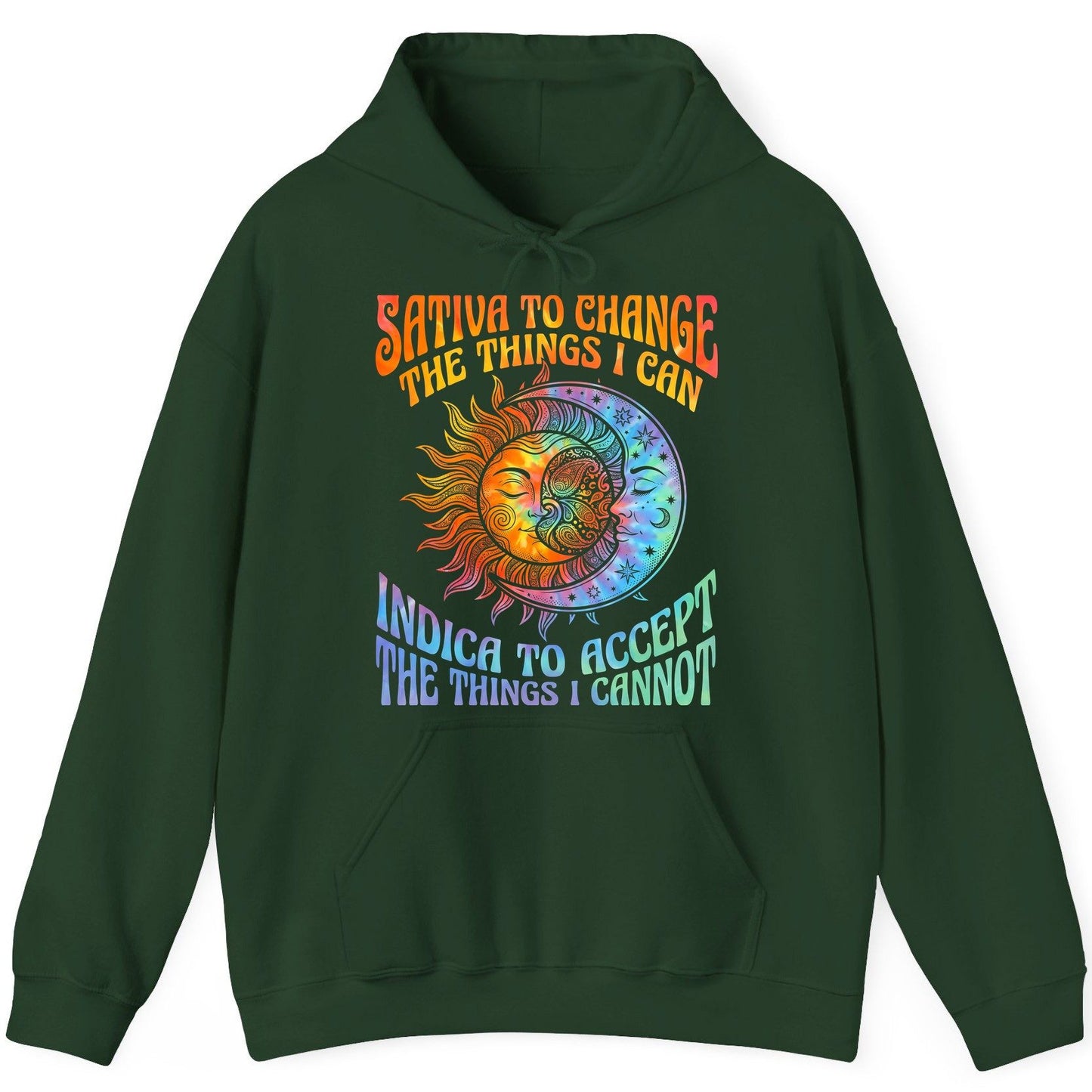 SATIVA TO CHANGE THE THINGS I CAN INDICA TO ACCEPT THE THINGS I Hoodie - product mockup - Forest Green