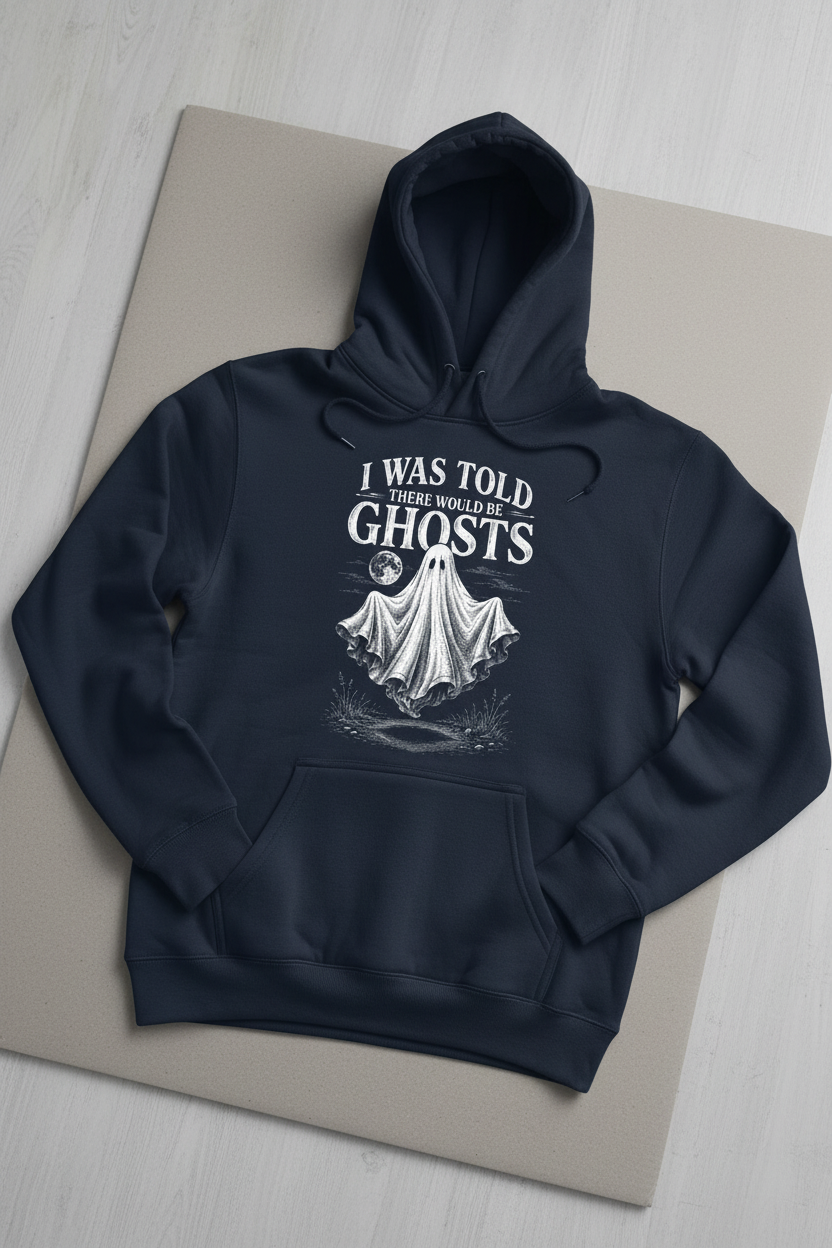 Funny I Was Told There Would Be Ghosts Hoodie - product mockup - Navy