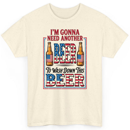 I'm Gonna Need Another Beer to Wash Down This Beer patriotic beer drinking T-Shirt Natural product mockup