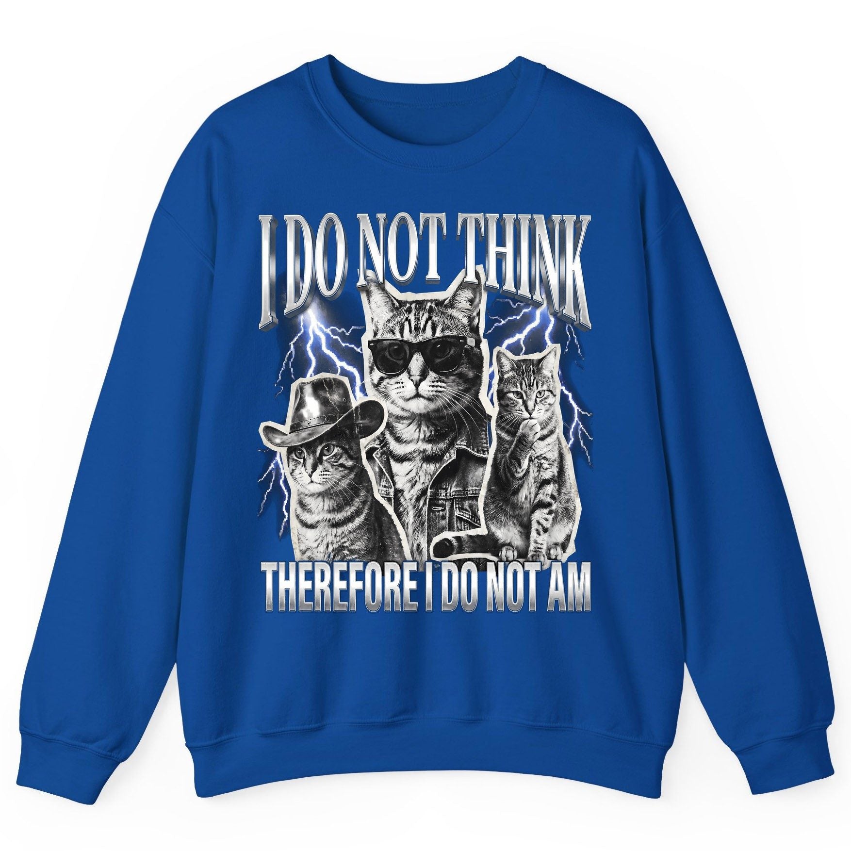I Do Not Think Therefore I Do Not Am cats Sweatshirt Royal product mockup