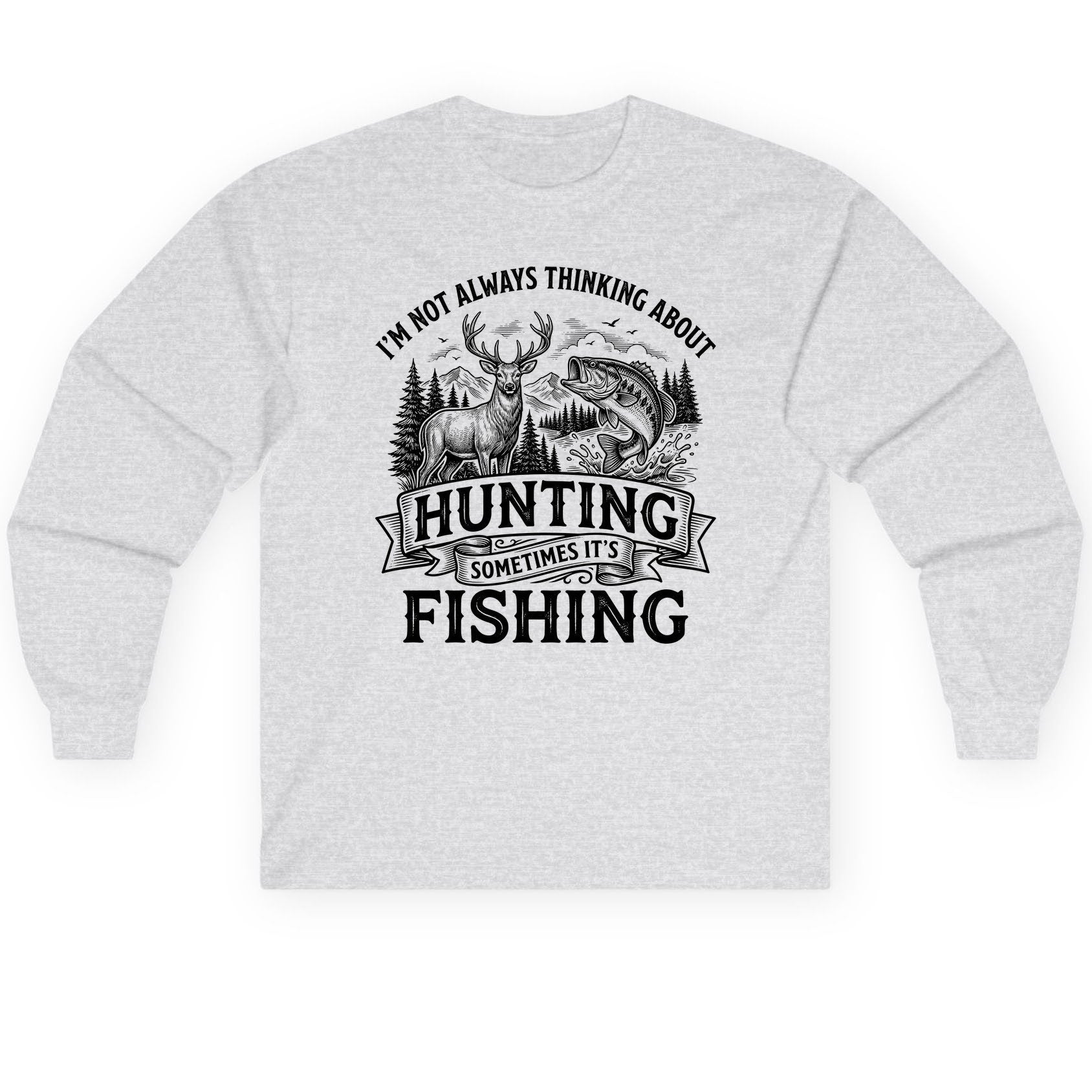 I'm Not Always Thinking About Hunting Sometimes It's Fishing hunting and fishing Long Sleeve Tee Ash product mockup