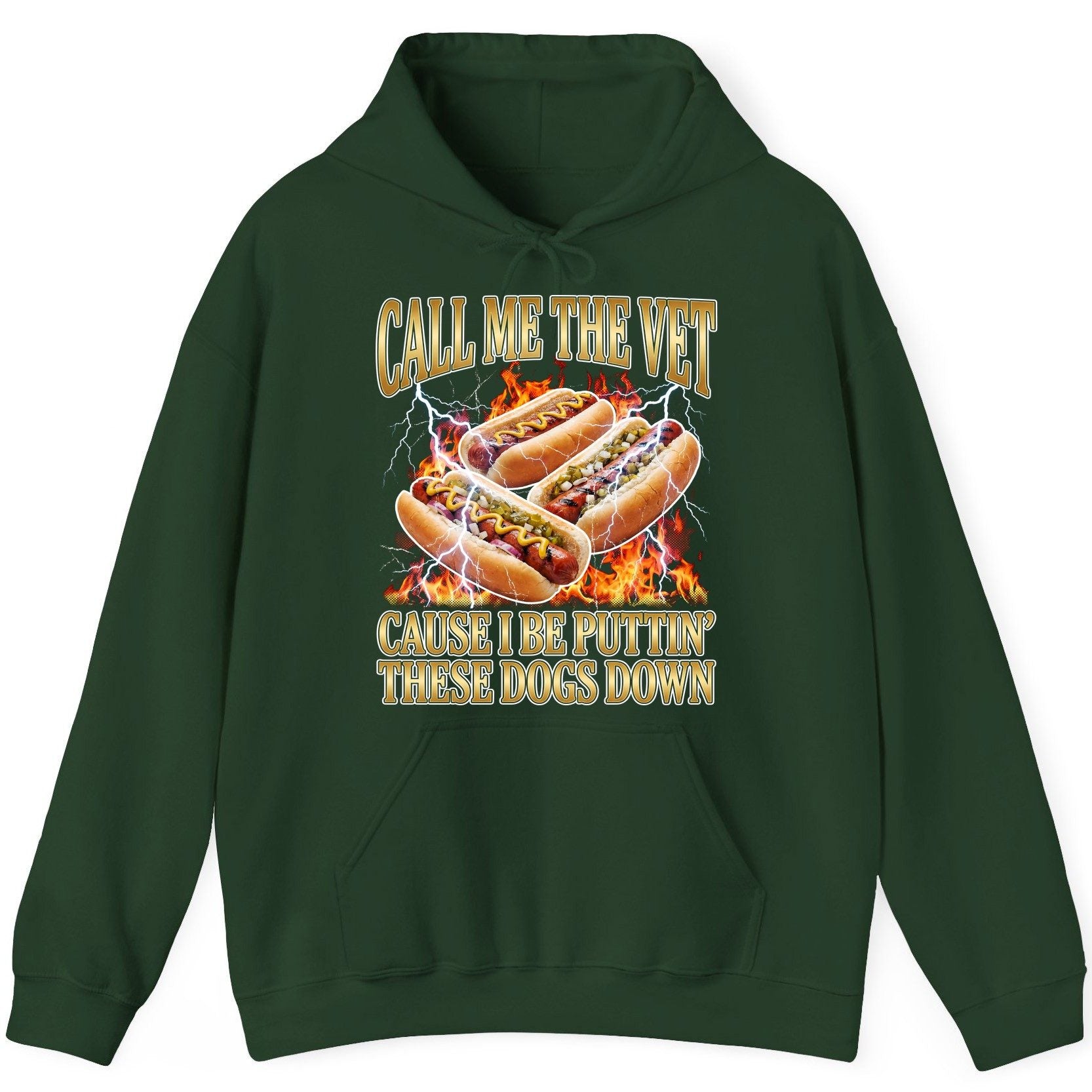 Call Me the Vet Cause I Be Puttin' These Dogs Down hot dogs Hoodie Forest Green product mockup