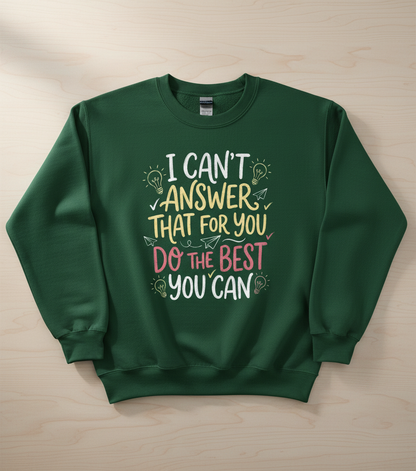 I Can't Answer That For You Teacher Quote Sweatshirt - Forest Green