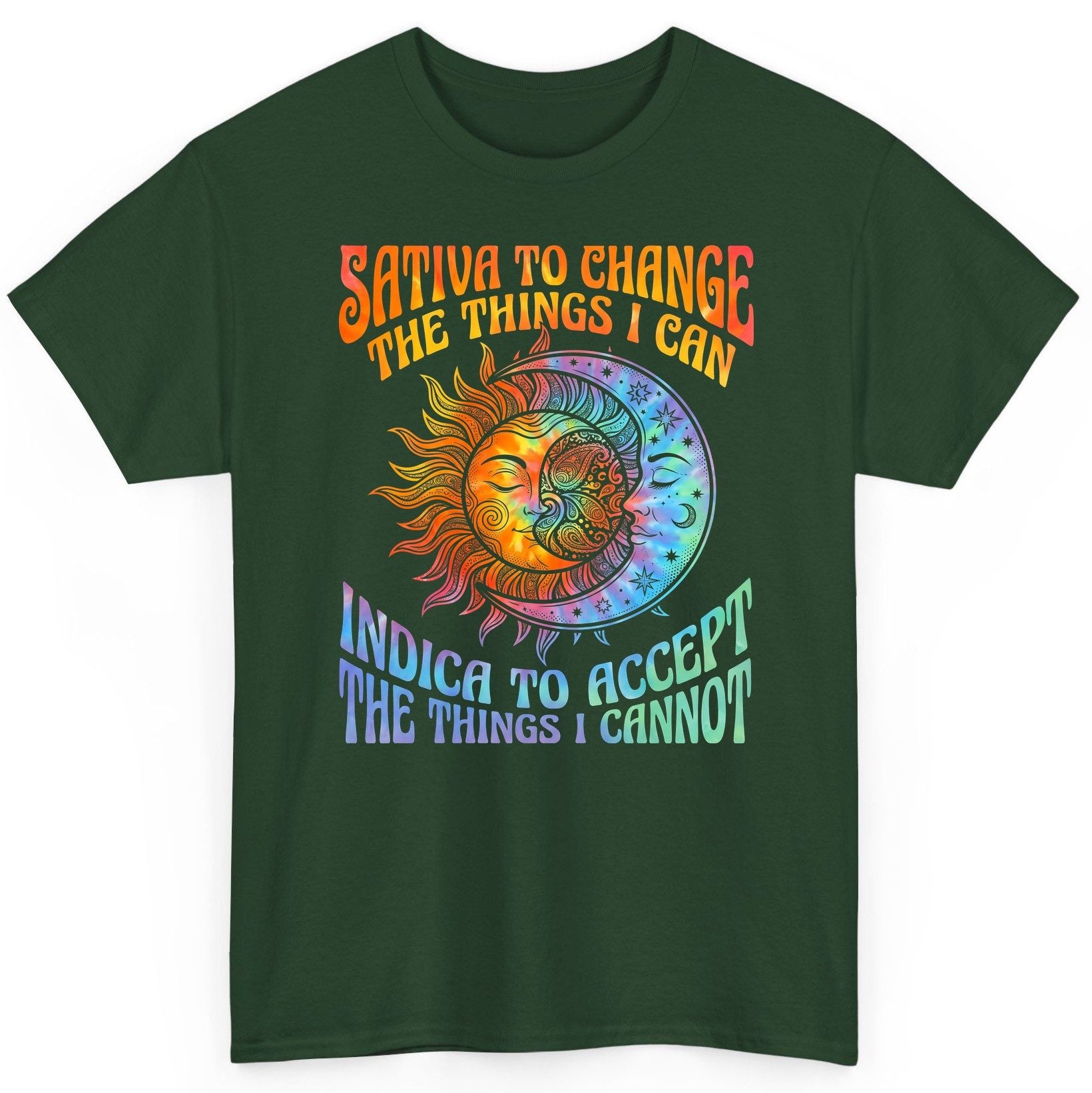 SATIVA TO CHANGE THE THINGS I CAN INDICA TO ACCEPT THE THINGS T-Shirt - product mockup - Forest Green