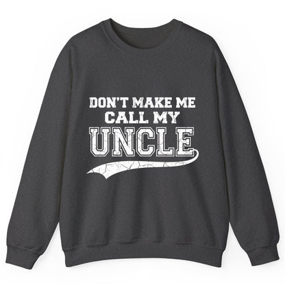 Don't Make Me Use My Uncle Voice uncle Sweatshirt Dark Heather product mockup
