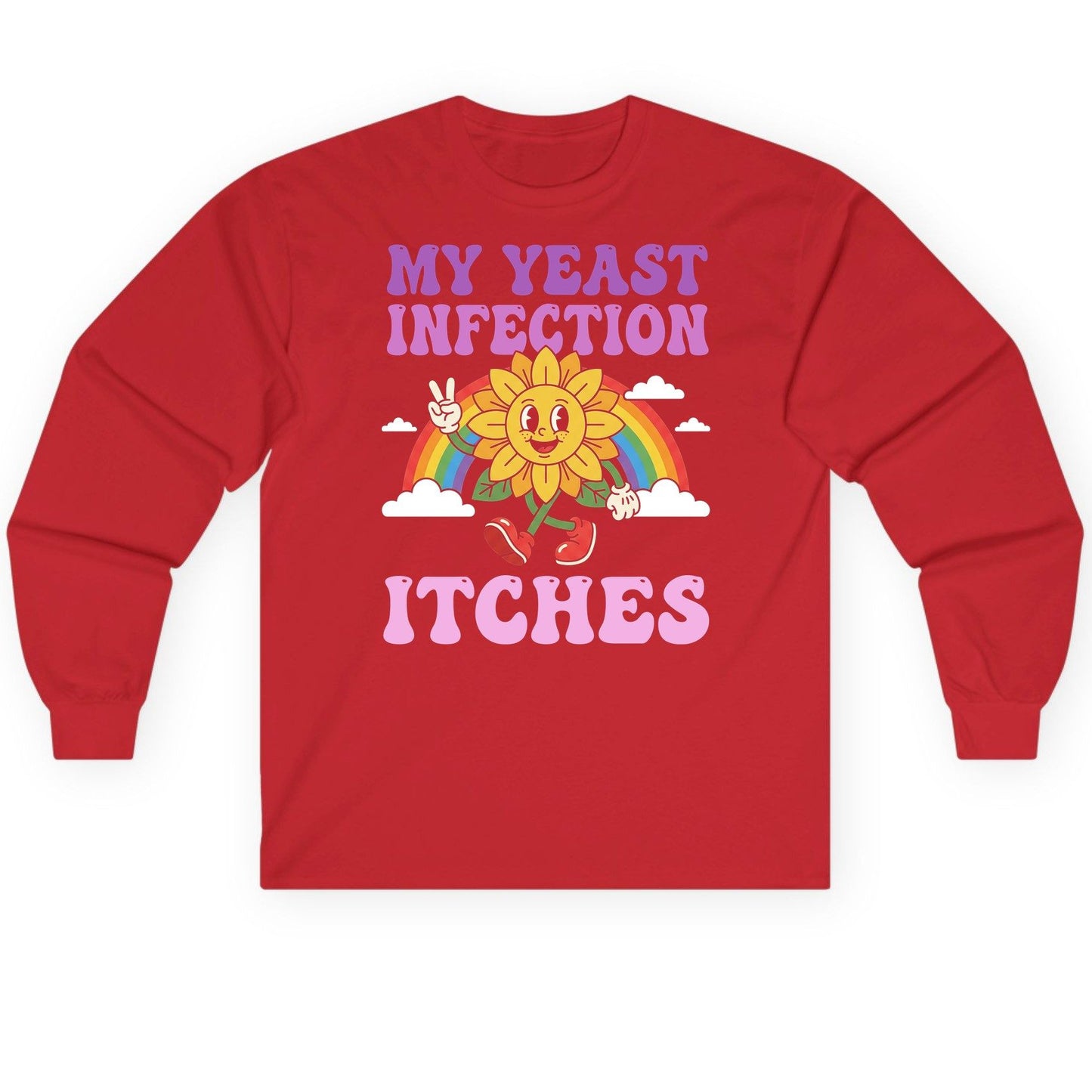 My Yeast Infection Itches Funny Sarcastic Humor Long Sleeve Tee - product mockup - Red
