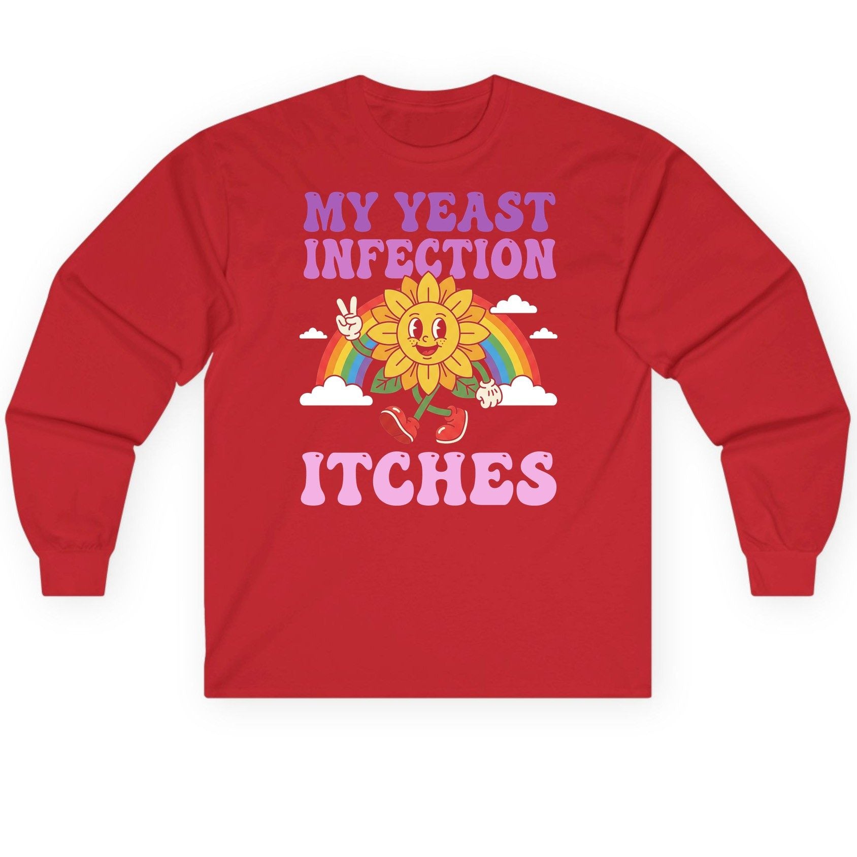 My Yeast Infection Itches Funny Sarcastic Humor Long Sleeve Tee - product mockup - Red