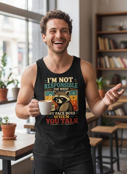 I'm Not Responsible for What My Face Does When You Talk Funny Sarcastic Raccoon Tank Top - lifestyle model mockup - Black