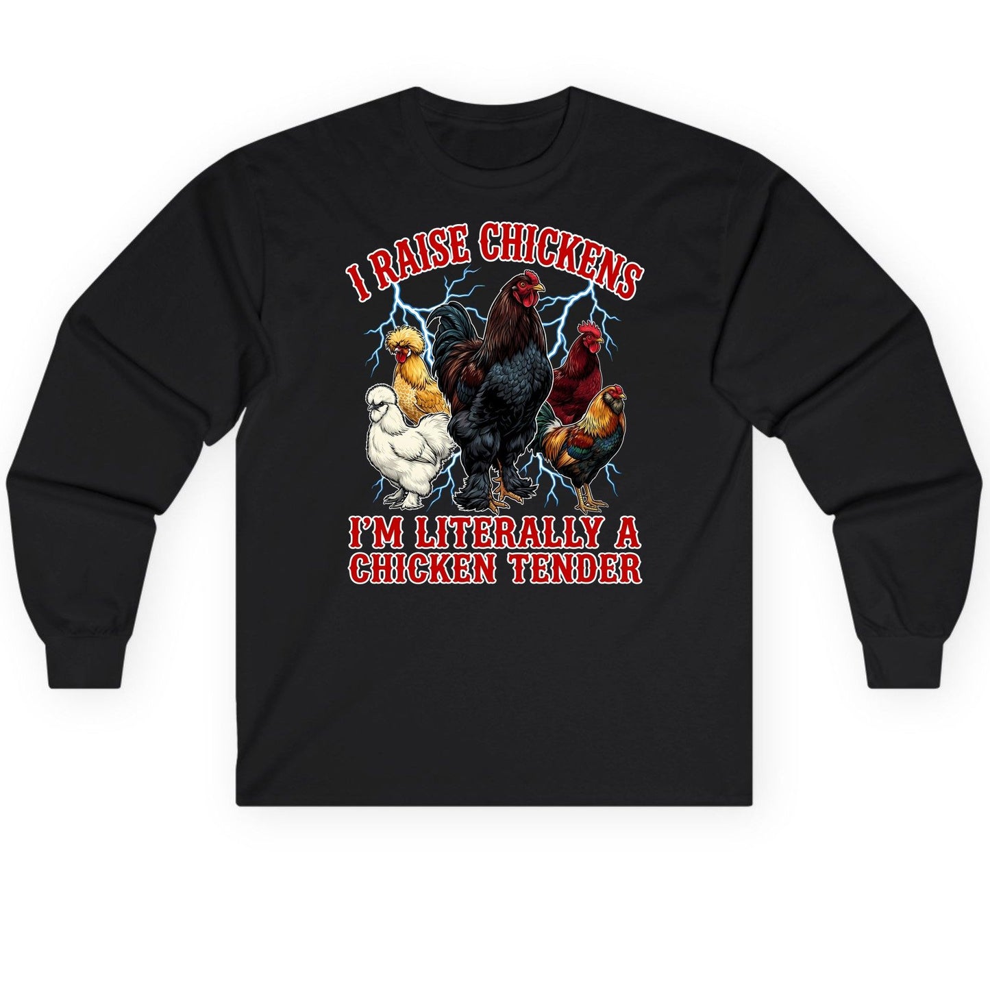 I Raise Chickens I'm Literally a Chicken Tender chickens Long Sleeve Tee Black product mockup