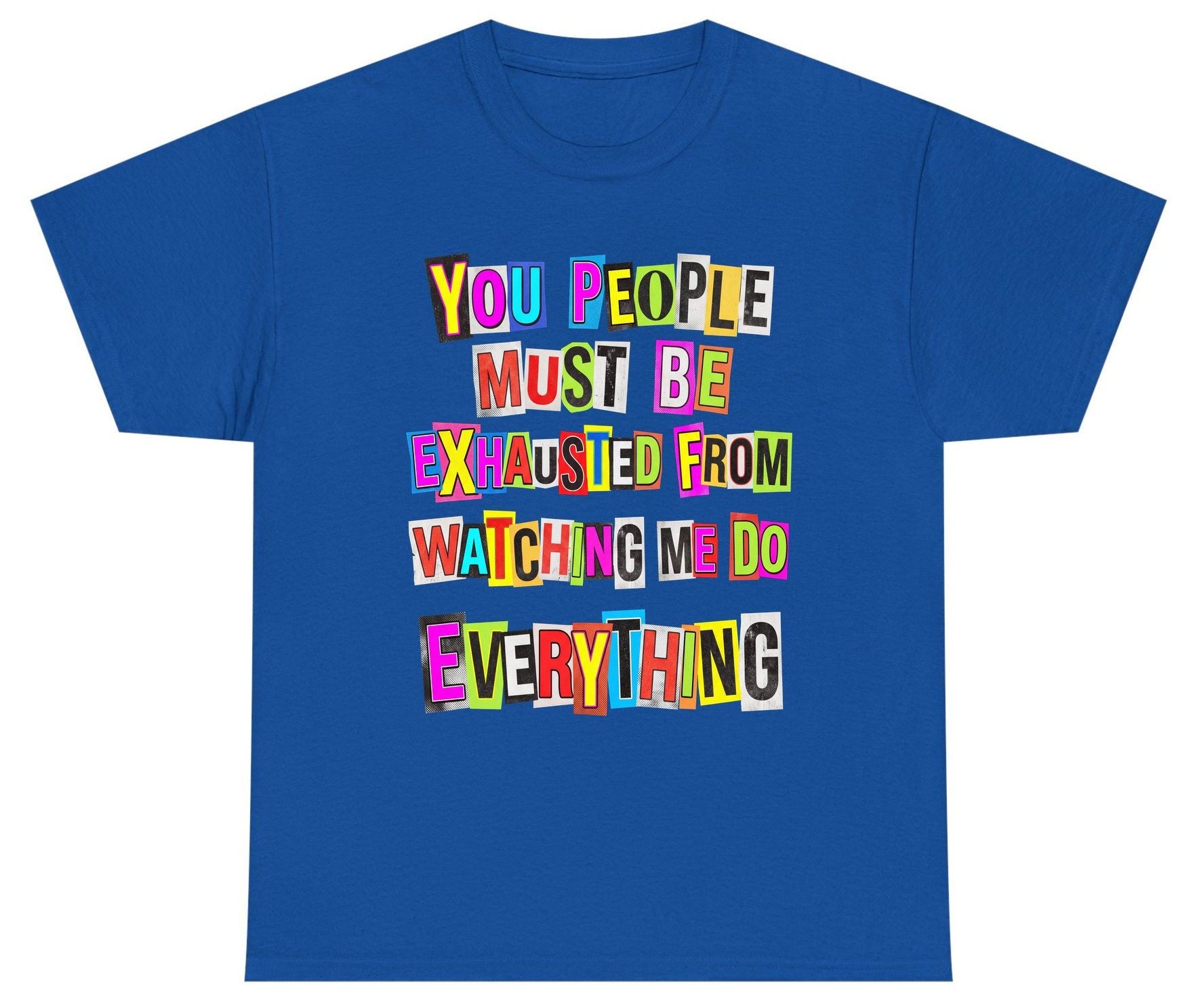YOU PEOPLE MUST BE Exhausted FROM Watching ME DO Youth T-Shirt - product mockup - Royal