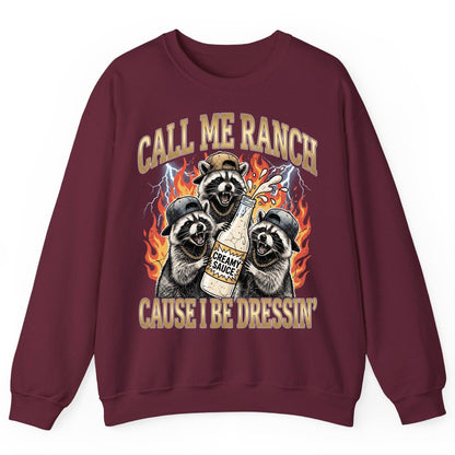 Call Me Ranch Cause I Be Dressin' raccoons Sweatshirt Maroon product mockup