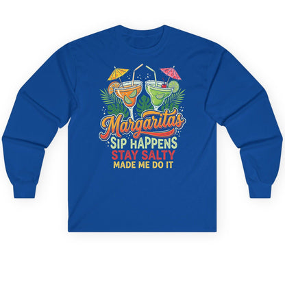 Margaritas Sip Happens Stay Salty Made Me Do It Long Sleeve Tee - product mockup - Royal
