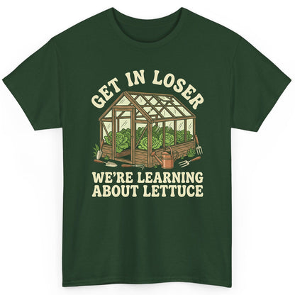 GET IN LOSER WE'RE Learning ABOUT Lettuce Funny Gardening T-Shirt - product mockup - Forest Green