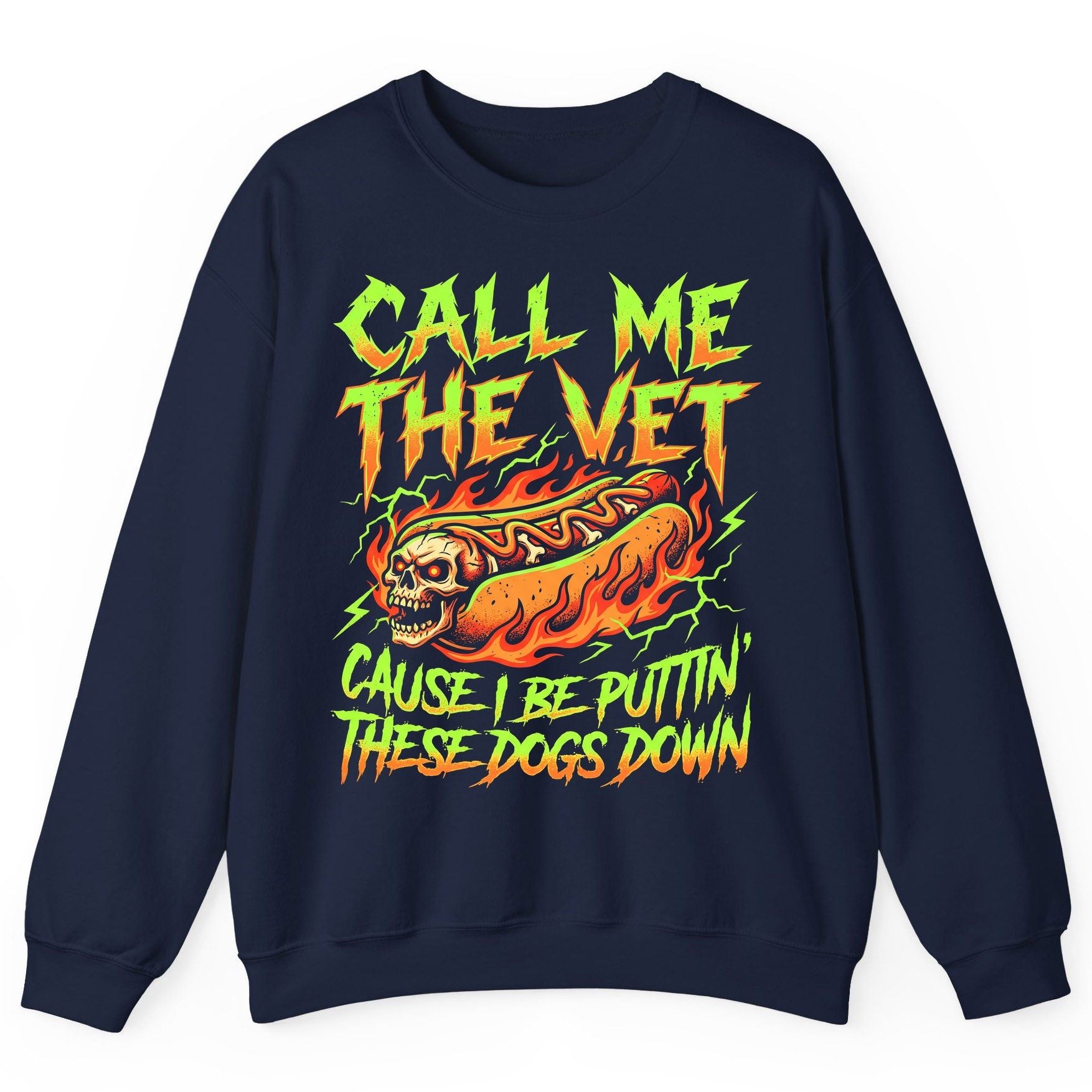 Call Me the Vet 'Cause I Be Puttin These Dogs Down sarcastic hot dog Sweatshirt Navy product mockup