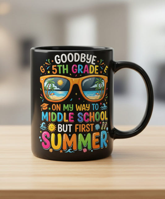Goodbye 5th Grade on My Way to Middle School but First Black Mug - product mockup - Black
