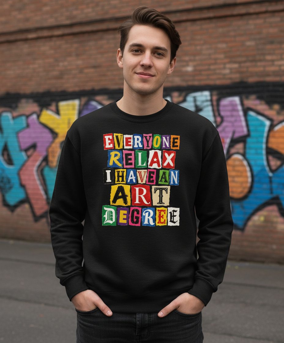 Everyone Relax I Have an Art Degree art degree humor Sweatshirt Black lifestyle mockup
