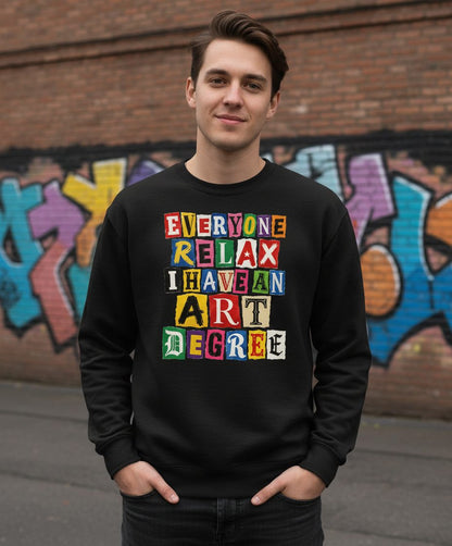 Everyone Relax I Have an Art Degree art degree humor Sweatshirt Black lifestyle mockup