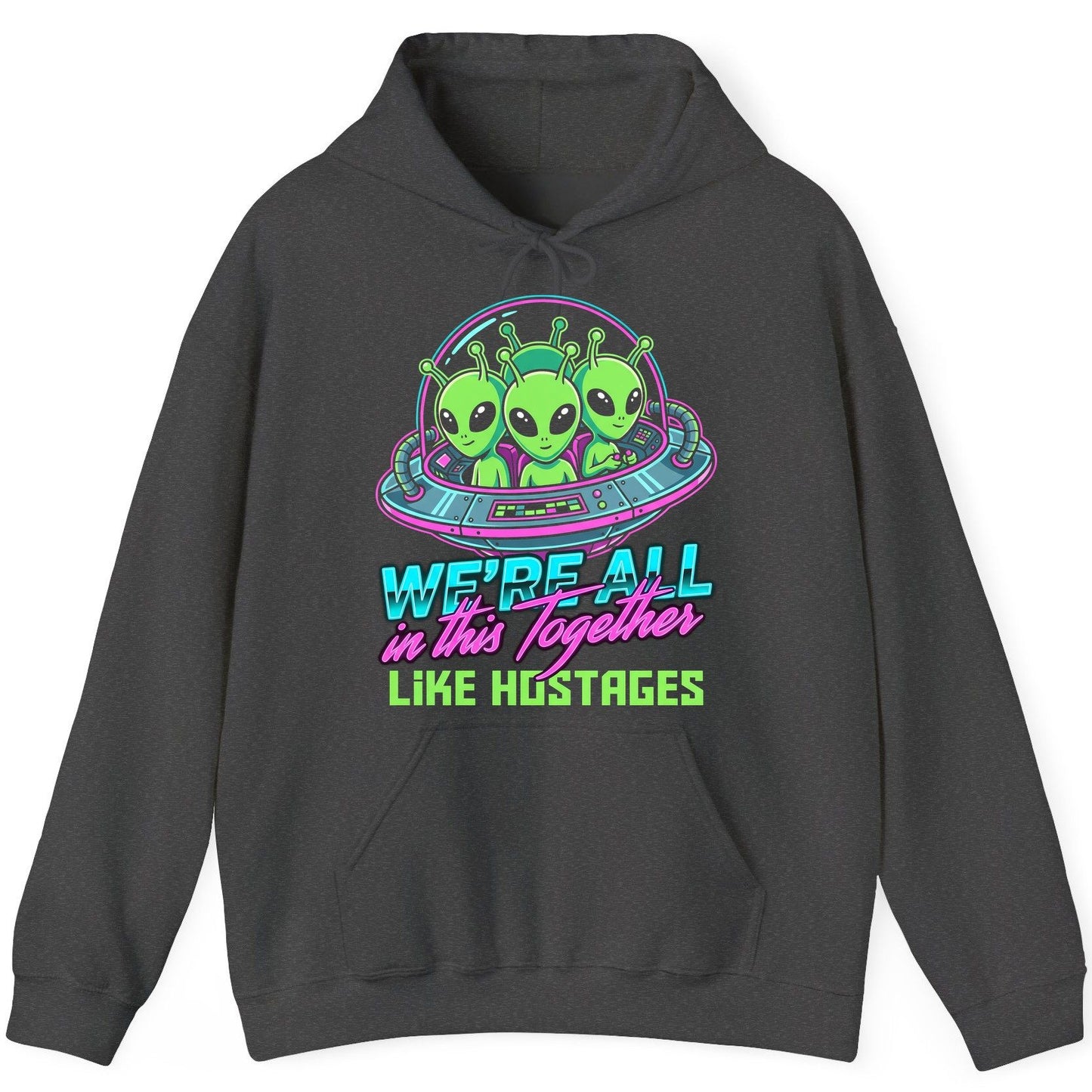 WE'RE ALL in this Together LIKE HOSTAGES Aliens Hoodie Dark Heather product mockup