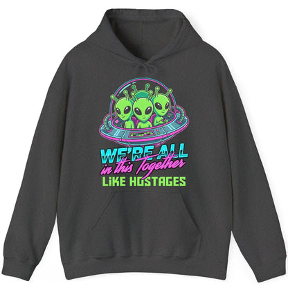 WE'RE ALL in this Together LIKE HOSTAGES Aliens Hoodie Dark Heather product mockup