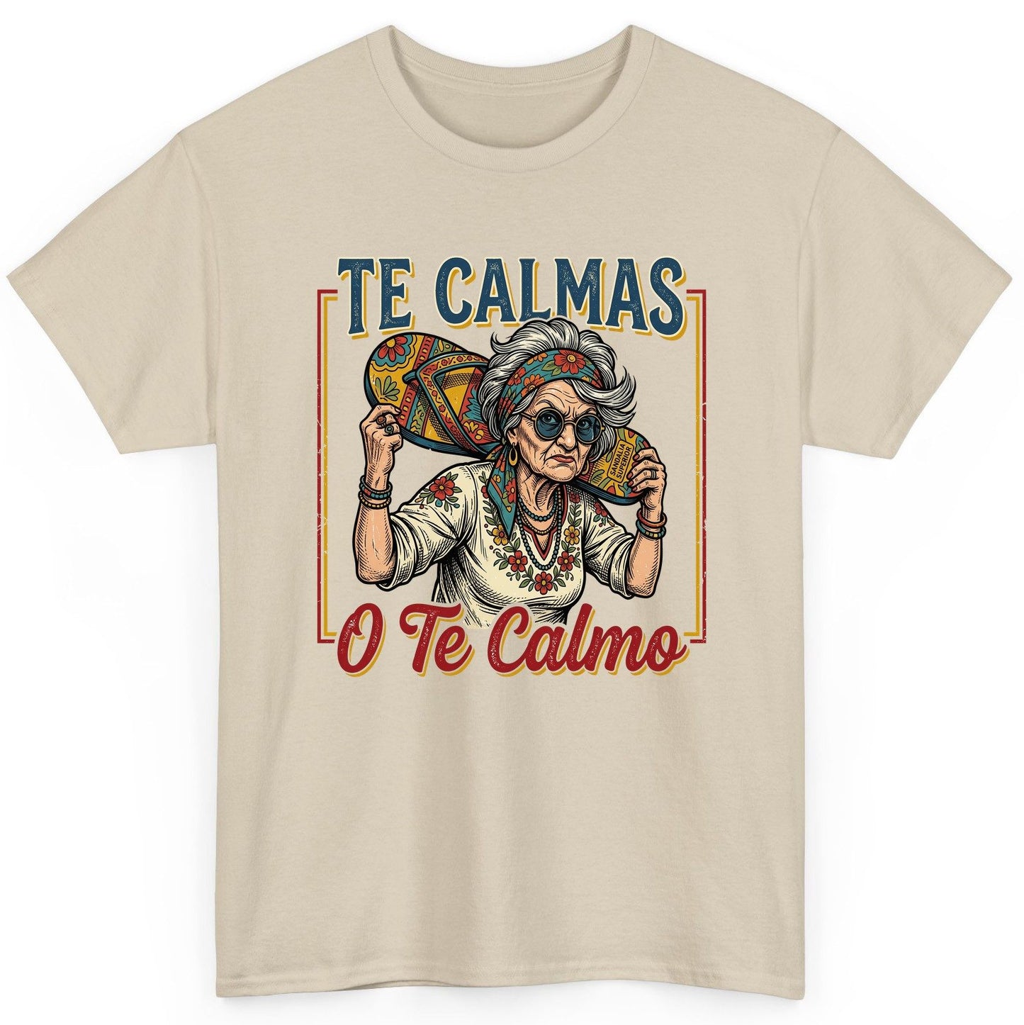 Te Calmas O Te Calmo Funny Latina Grandma T-Shirt - product mockup - Sand