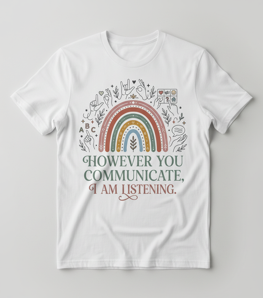 However You Communicate I Am Listening Inclusive Design T-Shirt - White