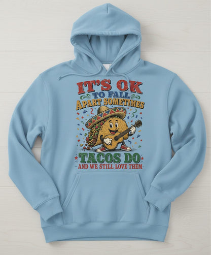 IT'S OK TO FALL APART Sometimes TACOS DO AND WE STILL LOVE THEM Hoodie - product mockup - Light Blue