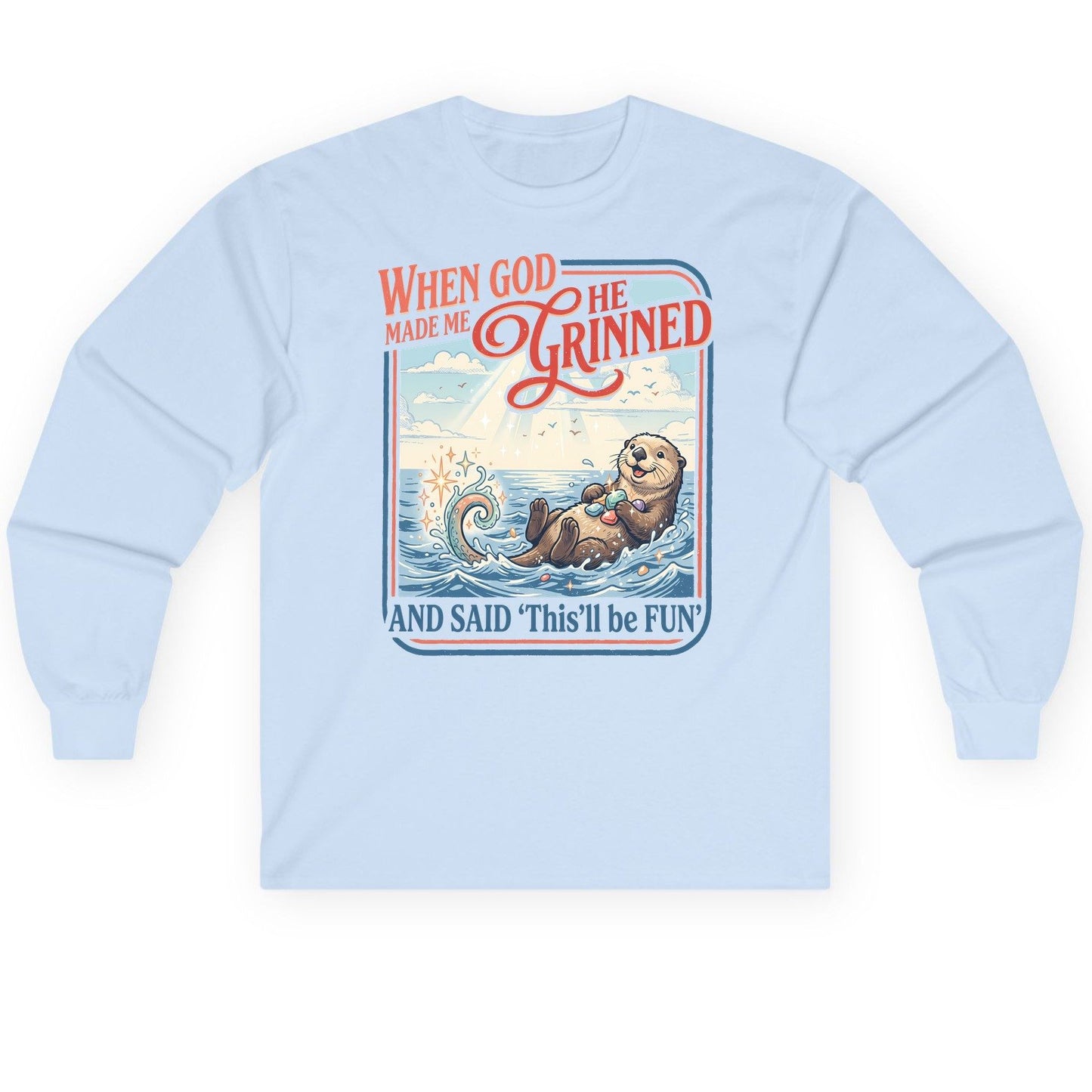 When God Made Me He Grinned and Said 'This'll Be FUN' Long Sleeve Tee - product mockup - Light Blue