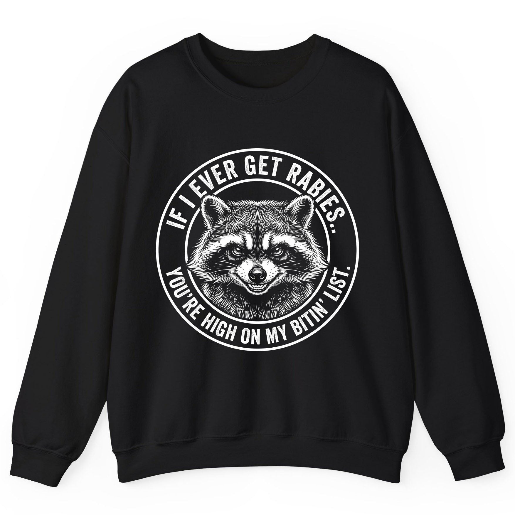 If I Ever Get Rabies You're High on My Bitin' List raccoon Sweatshirt Black product mockup