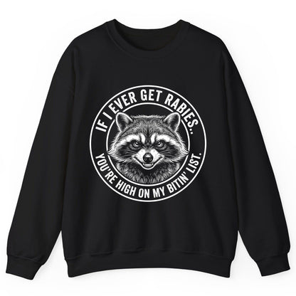 If I Ever Get Rabies You're High on My Bitin' List raccoon Sweatshirt Black product mockup