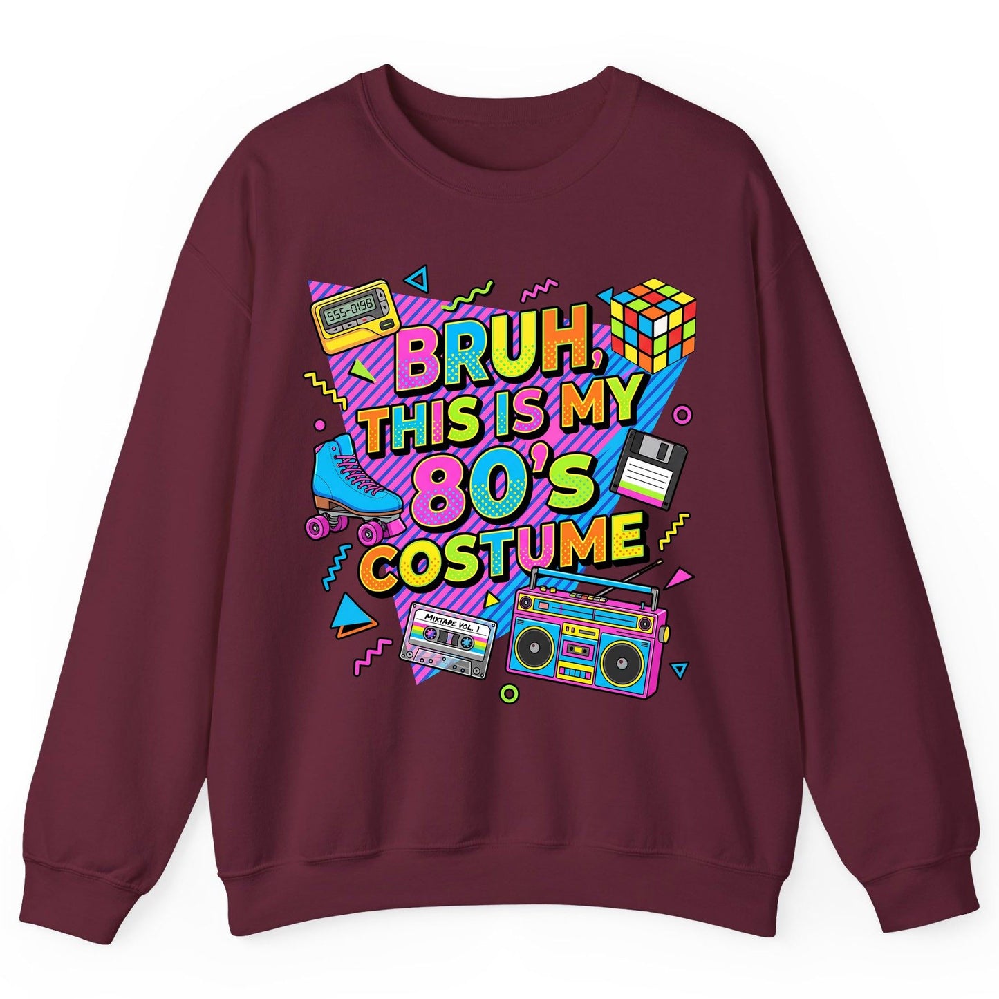 BRUH THIS IS MY 80'S Costume Funny Nostalgia Sweatshirt - product mockup - Maroon